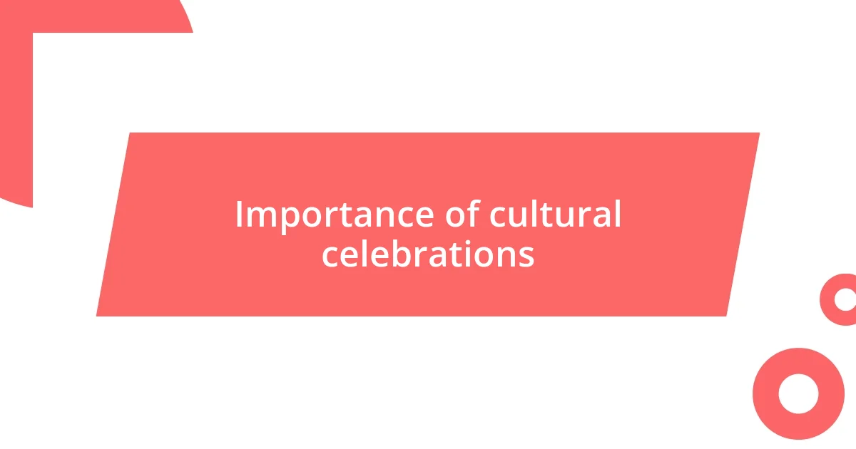 Importance of cultural celebrations