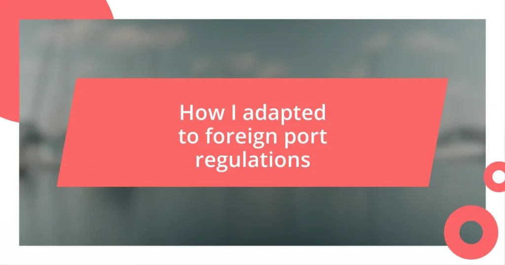 How I adapted to foreign port regulations