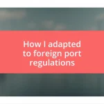 How I adapted to foreign port regulations