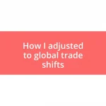 How I adjusted to global trade shifts