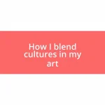 How I blend cultures in my art