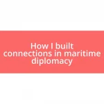 How I built connections in maritime diplomacy