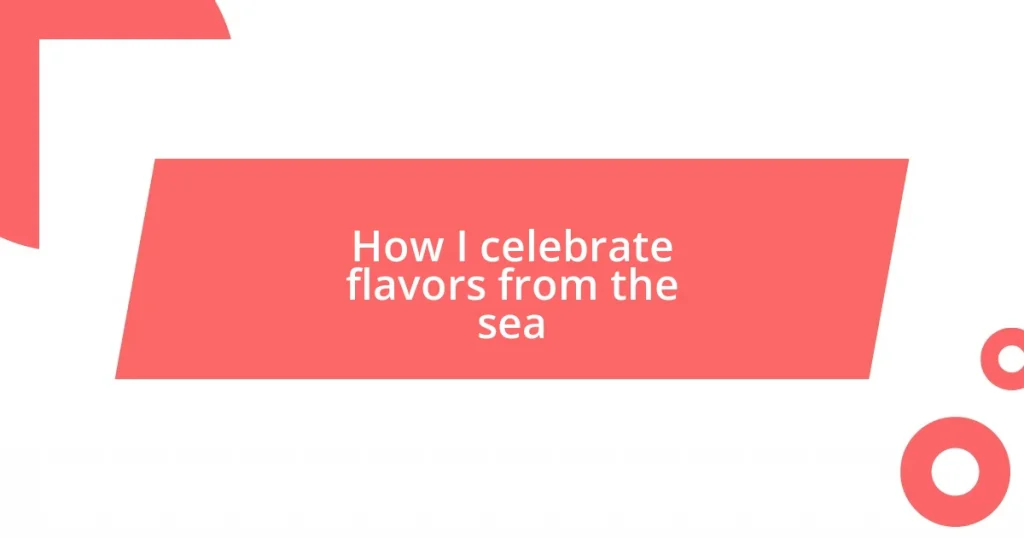 How I celebrate flavors from the sea