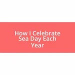 How I Celebrate Sea Day Each Year