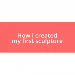 How I created my first sculpture