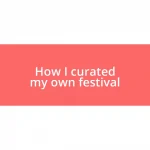 How I curated my own festival