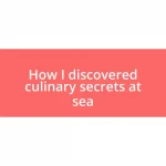 How I discovered culinary secrets at sea