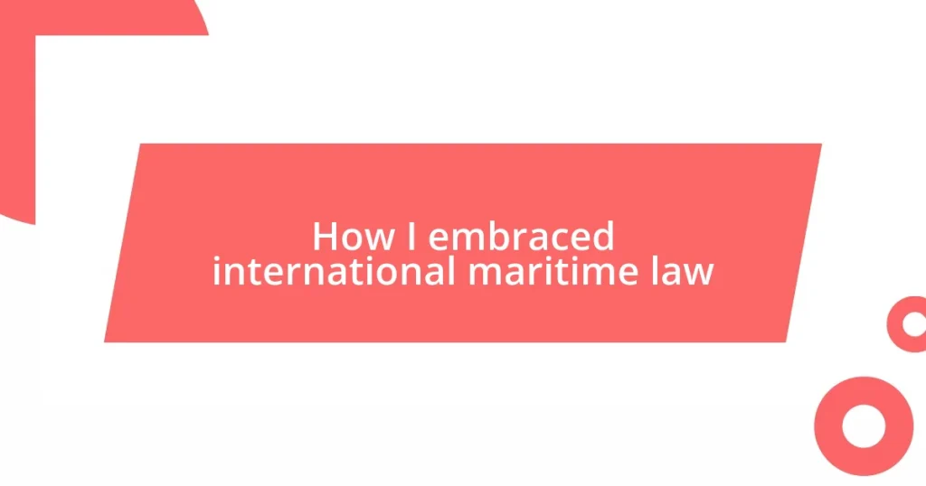 How I embraced international maritime law