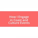 How I Engage in Coast and Culture Events