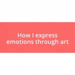 How I express emotions through art