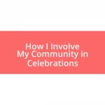 How I Involve My Community in Celebrations