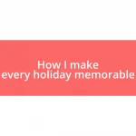 How I make every holiday memorable