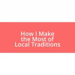 How I Make the Most of Local Traditions