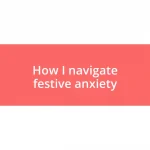 How I navigate festive anxiety