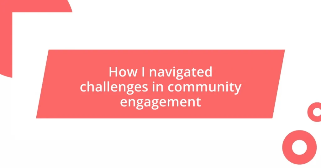 How I navigated challenges in community engagement