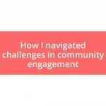 How I navigated challenges in community engagement