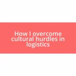 How I overcome cultural hurdles in logistics