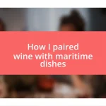 How I paired wine with maritime dishes