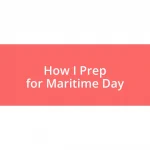 How I Prep for Maritime Day