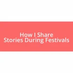 How I Share Stories During Festivals