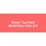 How I turned sketches into art