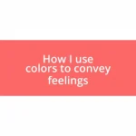 How I use colors to convey feelings