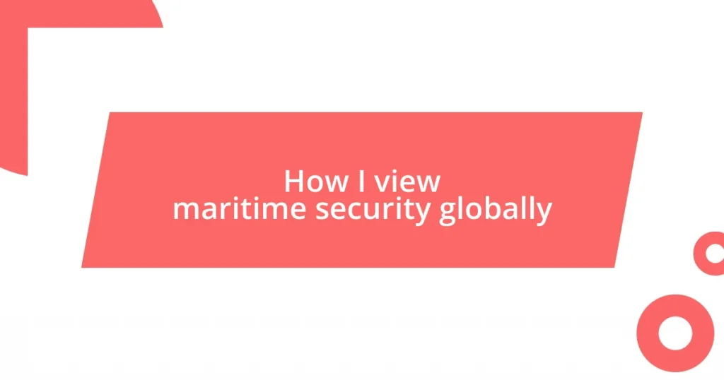 How I view maritime security globally