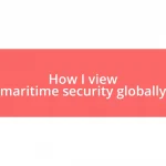 How I view maritime security globally