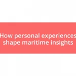 How personal experiences shape maritime insights