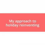 My approach to holiday reinventing