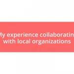 My experience collaborating with local organizations