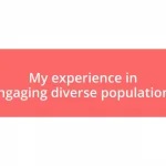 My experience in engaging diverse populations