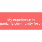 My experience in organizing community forums