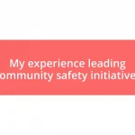 My experience leading community safety initiatives