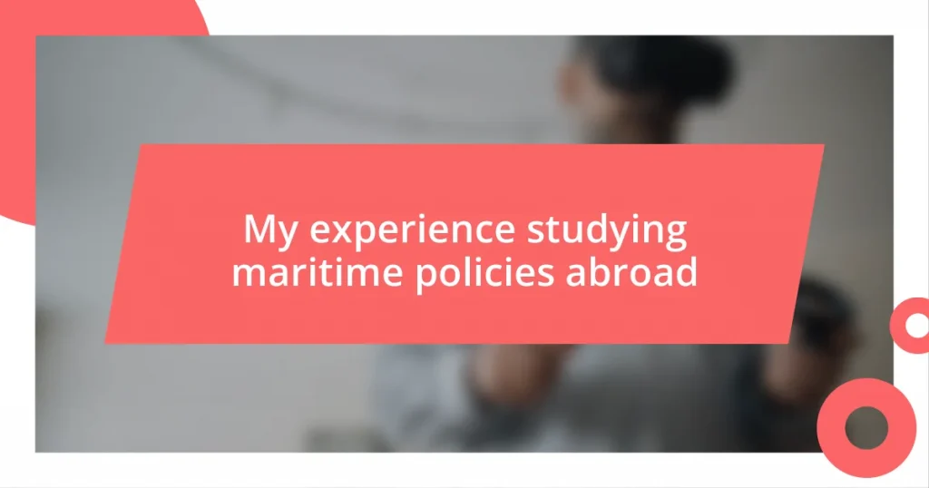 My experience studying maritime policies abroad