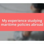 My experience studying maritime policies abroad