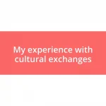 My experience with cultural exchanges