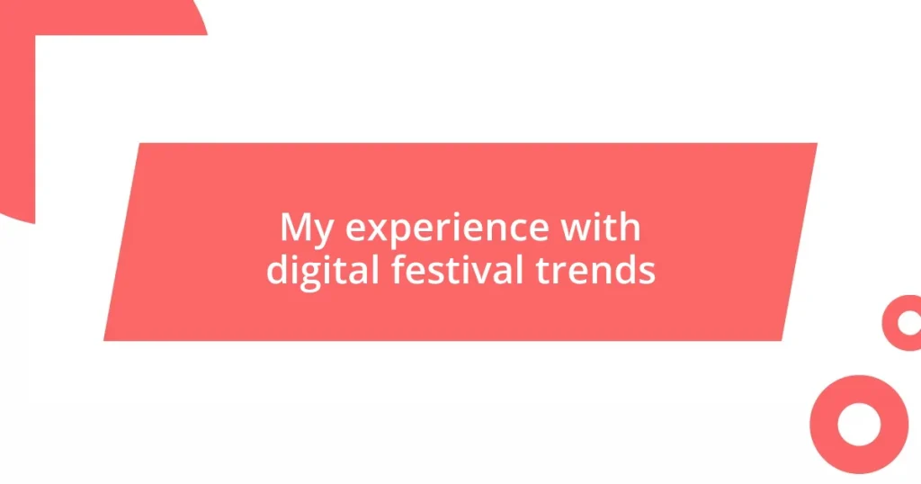 My experience with digital festival trends