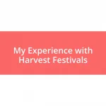 My Experience with Harvest Festivals