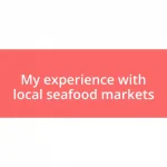 My experience with local seafood markets