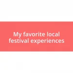 My favorite local festival experiences