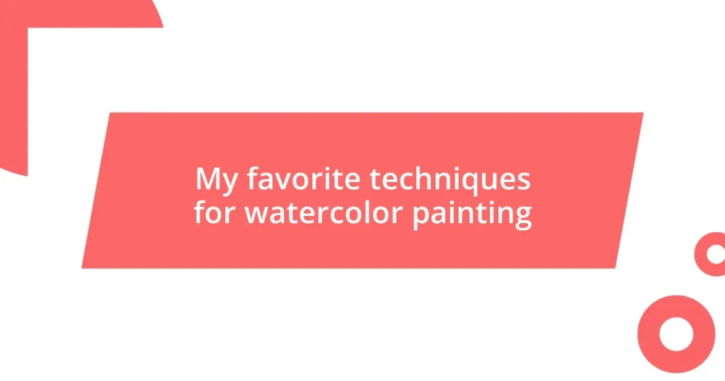 My favorite techniques for watercolor painting