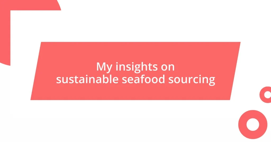 My insights on sustainable seafood sourcing