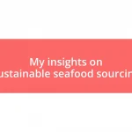 My insights on sustainable seafood sourcing