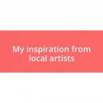 My inspiration from local artists