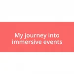 My journey into immersive events