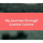 My journey through coastal cuisine