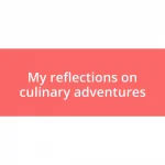 My reflections on culinary adventures