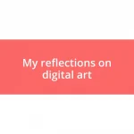 My reflections on digital art