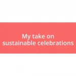 My take on sustainable celebrations